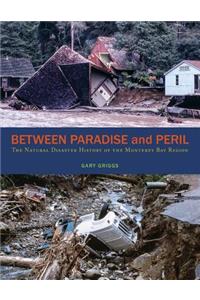 Between Paradise and Peril: The Natural Disaster History of the Monterey Bay Region