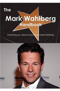 The Mark Wahlberg Handbook - Everything You Need to Know about Mark Wahlberg