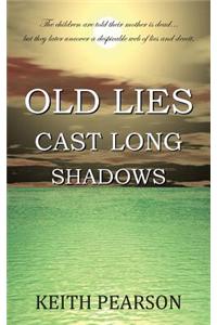 Old Lies Cast Long Shadows