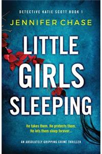 Little Girls Sleeping: An absolutely gripping crime thriller