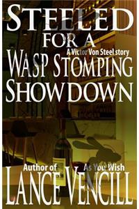 Steeled for a Wasp Stomping Showdown: A Victor Von Steel Story