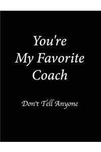 You're My Favorite Coach Don't Tell Anyone