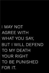 I May Not Agree with What You Say, But I Will Defend to My Death Your Right to Be Punished for It