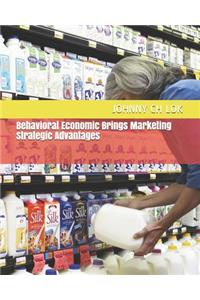 Behavioral Economic Brings Marketing Strategic Advantages