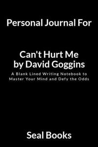 Personal Journal for Can't Hurt Me by David Goggins