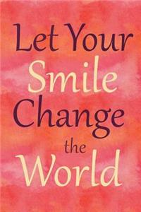 Let Your Smile Change the World