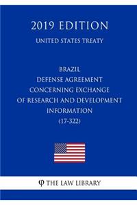 Brazil - Defense Agreement Concerning Exchange of Research and Development Information (17-322) (United States Treaty)