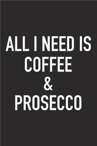 All I Need Is Coffee and Prosecco