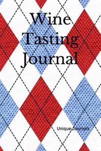 Wine Tasting Journal: Record and Analyze Your Wine Tasting Experiences