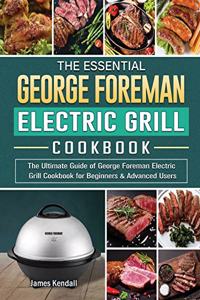 The Essential George Foreman Electric Grill Cookbook