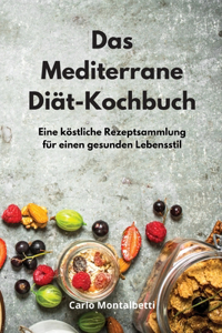 Das Mediterrane Diät-Kochbuch