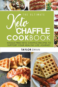 The Ultimate Keto Chaffle Cookbook