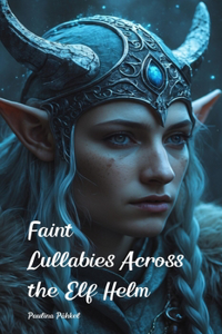 Faint Lullabies Across the Elf Helm