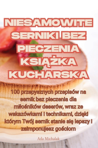 Niesamowite Serniki Bez Pieczenia Ksi&#260;&#379;ka Kucharska