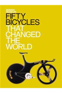 Fifty Bicycles That Changed the World