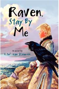 Raven, Stay by Me