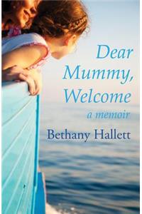 Dear Mummy, Welcome
