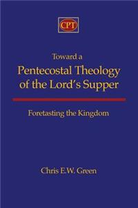 Toward a Pentecostal Theology of the Lord's Supper