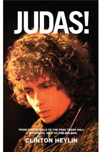 Judas!: From Forest Hills to the Free Trade Hall: A Historical View of the Big Boo