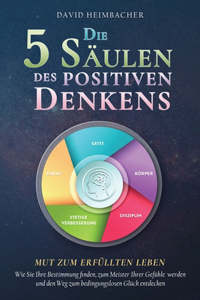 5 Säulen des positiven Denkens - Mut zum erfüllten Leben