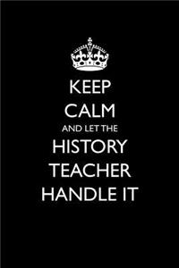 Keep Calm and Let the History Teacher Handle It