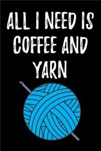 All I Need is Coffee and Yarn