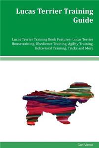 Lucas Terrier Training Guide Lucas Terrier Training Book Features