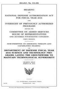 Hearing on National Defense Authorization ACT for Fiscal Year 2016 and Oversight of Previously Authorized Programs Before the Committee on Armed Services, House of Representatives, One Hundred Fourteenth Congress, First Session