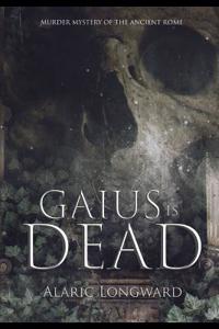 Gaius Is Dead