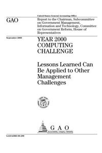 Year 2000 Computing Challenge: Lessons Learned Can Be Applied to Other Management Challenges