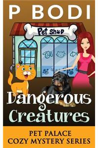 Dangerous Creatures: Pet Palace Cozy Mystery Series