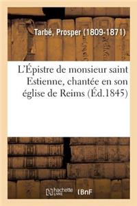 L'Épistre de Monsieur Saint Estienne, Chantée En Son Église de Reims