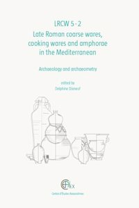 LRCW5-2: Late Roman Coarse Wares, Cooking Wares and Amphorae in the Mediterranean