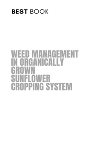 Weed Management in Organically Grown Sunflower Cropping System