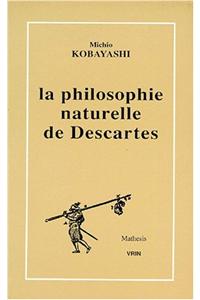 La Philosophie Naturelle de Descartes