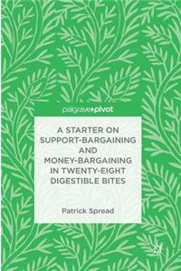 Starter on Support-Bargaining and Money-Bargaining in Twenty-Eight Digestible Bites