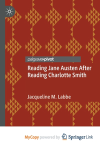 Reading Jane Austen After Reading Charlotte Smith