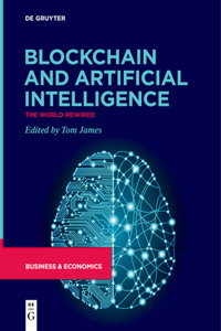 Blockchain and Artificial Intelligence: The World Rewired