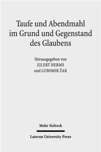Taufe und Abendmahl im Grund und Gegenstand des Glaubens