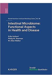 Intestinal Microbiome: Functional Aspects in Health and Disease; 88th Nestle Nutrition Institute Workshop, Playa Del Carmen, September 2016