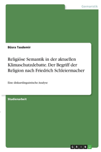 Religiöse Semantik in der aktuellen Klimaschutzdebatte. Der Begriff der Religion nach Friedrich Schleiermacher