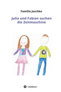 Julia und Fabian suchen die Zeitmaschine