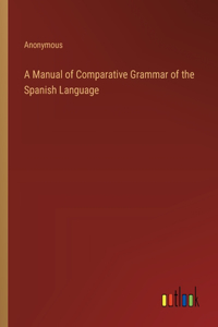 Manual of Comparative Grammar of the Spanish Language