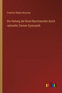 Heilung der Brust-Beschwerden durch rationelle Zimmer-Gymnastik