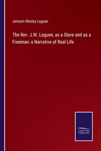 Rev. J.W. Loguen, as a Slave and as a Freeman
