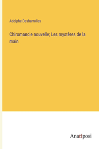 Chiromancie nouvelle; Les mystères de la main