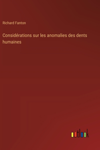 Considérations sur les anomalies des dents humaines