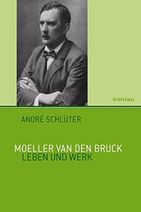 Moeller Van Den Bruck: Leben Und Werk