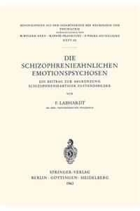 Die Schizophrenieähnlichen Emotionspsychosen: Ein Beitrag Zur Abgrenzung Schizophrenieartiger Zustandsbilder