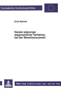 Nutzen Eignungsdiagnostischer Verfahren Bei Der Bewerberauswahl